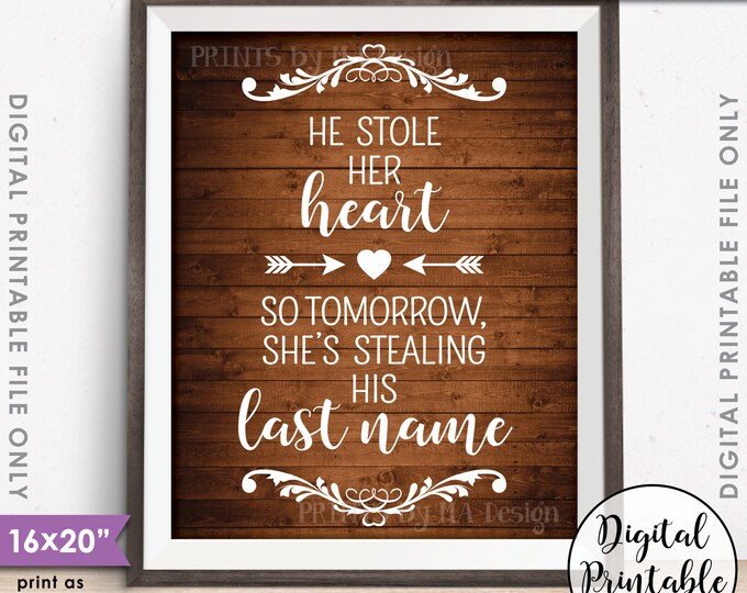He Stole Her Heart So Tomorrow She's Stealing His Last Name, Rehearsal Dinner, Instant Download 8x10/16x20” Rustic Wood Style Printable Sign