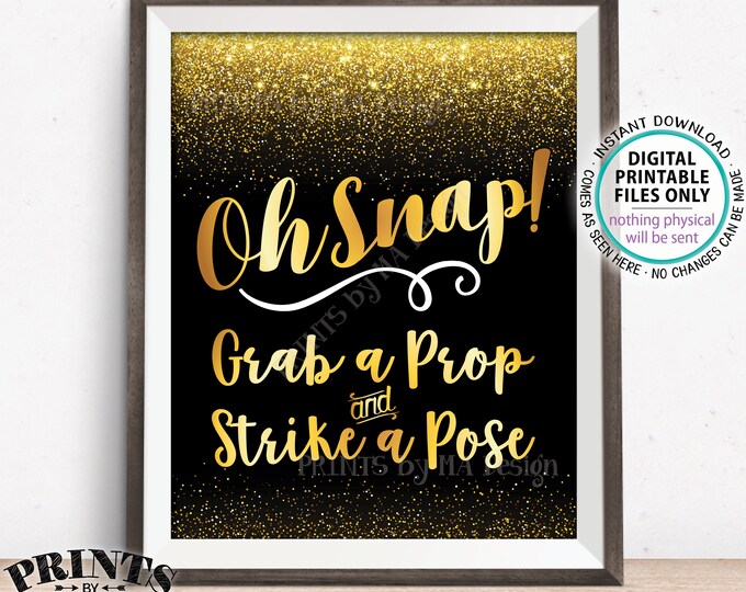 Oh Snap Sign, Grab a Prop and Strike a Pose, Selfie, Birthday Wedding Anniversary Graduation, PRINTABLE Black & Gold 8x10” Photo Sign <ID>