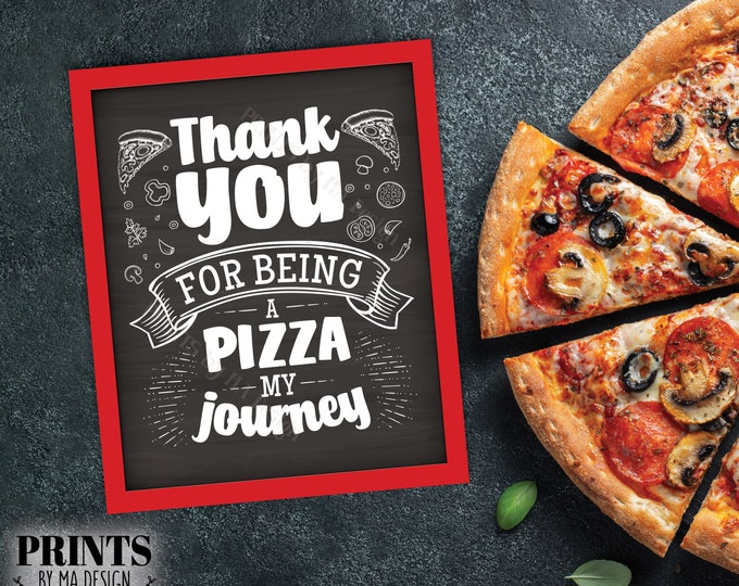 Thank You for being a Pizza my Journey, Graduation Party, Retirement Celebration, PRINTABLE 8x10/16x20” Chalkboard Style Pizza Sign <ID>