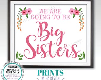 We Are Going to be Big Sisters Pregnancy Announcement, Expecting a Baby Reveal, PRINTABLE 8x10/16x20” Pink Floral Sign <ID>