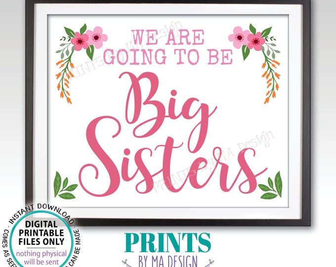 We Are Going to be Big Sisters Pregnancy Announcement, Expecting a Baby Reveal, PRINTABLE 8x10/16x20” Pink Floral Sign <ID>