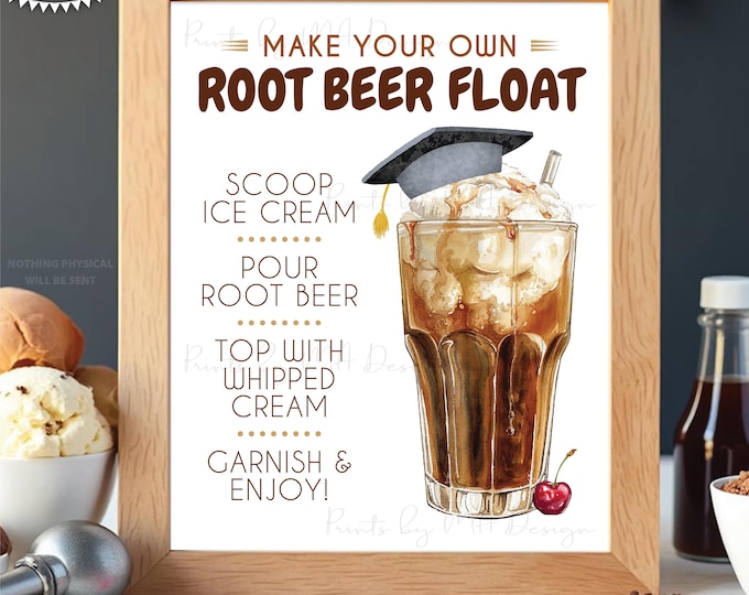 Root Beer Float Sign, Make Your Own Float, Grad, Build a Float, Ice Cream Soda RootBeer, PRINTABLE 8x10/16x20” Graduation Party Sign <ID>