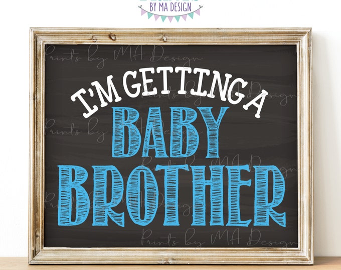 I'm Getting a Baby Brother Gender Reveal Pregnancy Announcement Sign, It's a Boy, Blue, PRINTABLE 8x10/16x20” Chalkboard Style Sign <ID>