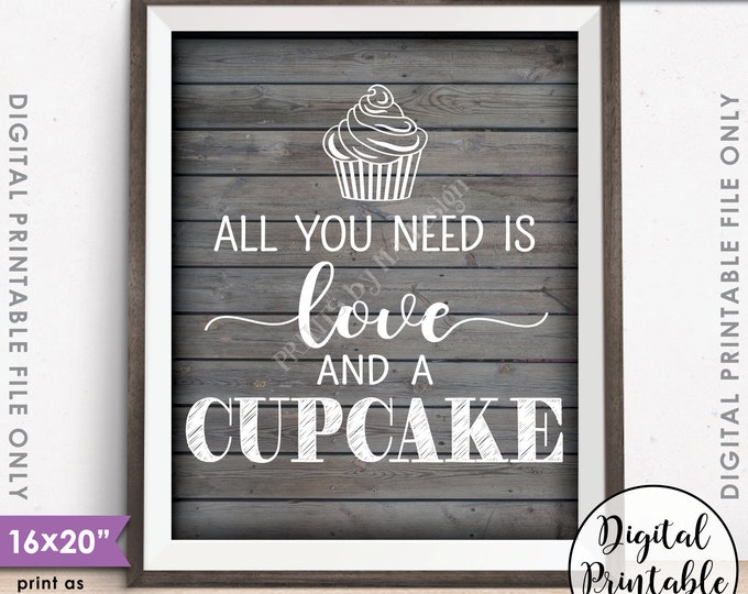 Cupcake Sign, All You Need is Love and a Cupcake, Wedding Cake Cupcake Display, Rustic Wood Style 8x10/16x20" Instant Download Printable