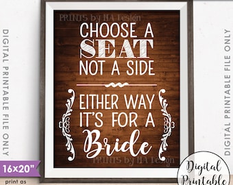Choose a Seat Not a Side Either Way It's For a Bride, Lesbian Same-sex Wedding Instant Download 8x10/16x20” Rustic Wood Style Printable File