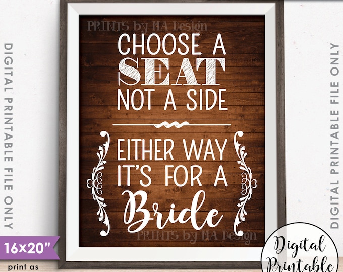 Choose a Seat Not a Side Either Way It's For a Bride, Lesbian Same-sex Wedding Instant Download 8x10/16x20” Rustic Wood Style Printable File