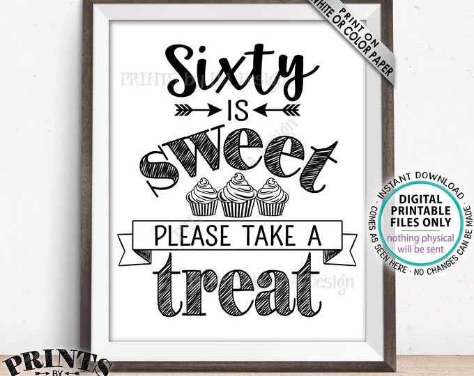 Sixty is Sweet Please Take a Treat, Sixtieth Party Decor, 60th Birthday, 60th Anniversary, 60th Cupcake Bar, PRINTABLE 8x10/16x20” Sign <ID>