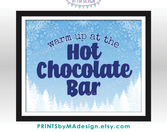 Warm Up at the Hot Chocolate Bar Sign, Snowflakes and Pine Trees Snow, Hot Cocoa Display, PRINTABLE 8x10/16x20” Winter Themed Sign<ID>