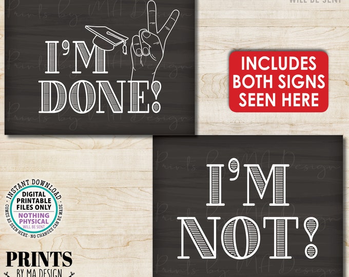 I'm Done Graduation Sign, I'm Not Sign, Peace Out I'm Done High School Graduation, Funny, PRINTABLE 8x10/16x20” Chalkboard Style Signs <ID>