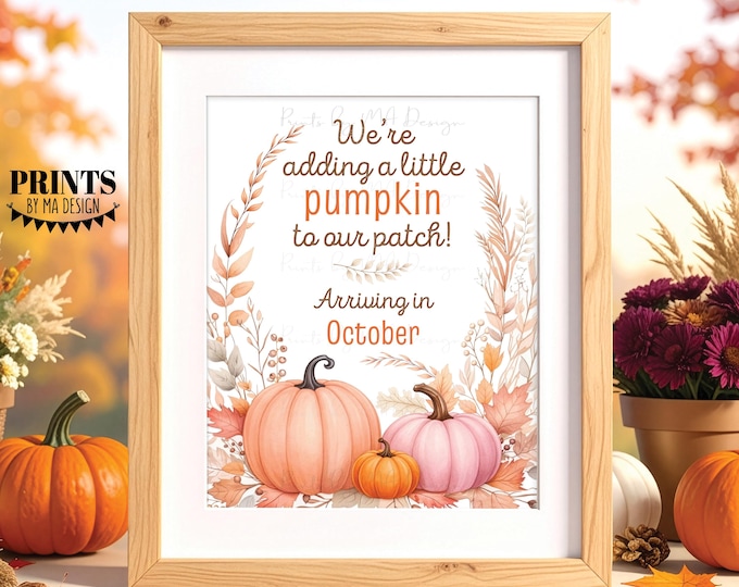 Autumn Pregnancy Announcement, We're adding a little Pumpkin to our Patch in OCTOBER Dated PRINTABLE 8x10/16x20" Baby Reveal Sign <ID>