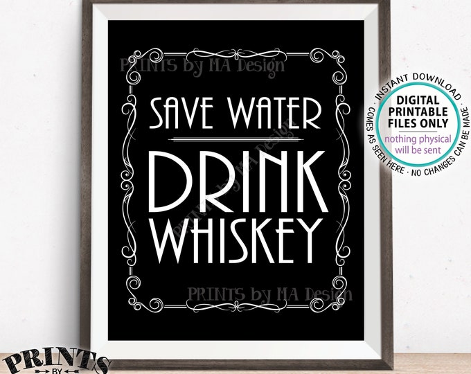 Save Water Drink Whiskey Sign, Better with Age Vintage Whiskey Gift, Whiskey Bar Decor, Black & White PRINTABLE 16x20” Whiskey Sign <ID>