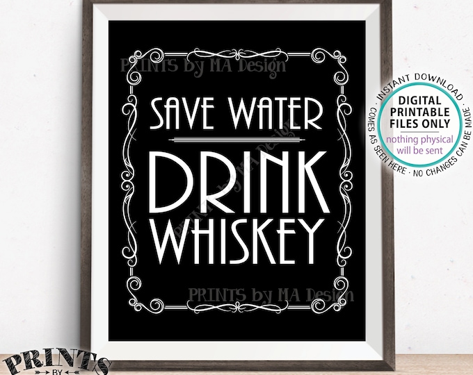 Save Water Drink Whiskey Sign, Better with Age Vintage Whiskey Gift, Whiskey Bar Decor, Black & White PRINTABLE 16x20” Whiskey Sign <ID>