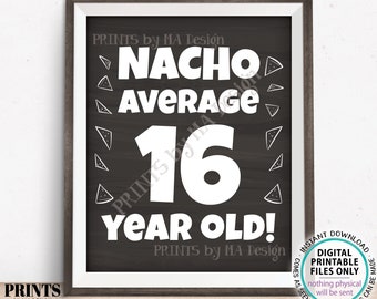 Nacho Average Birthday Party Sign, Nacho Average 16 Year Old, 16th Bday Decoration, PRINTABLE 8x10/16x20” Chalkboard Style Food Sign <ID>
