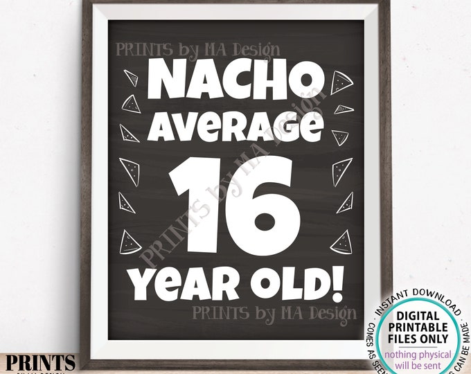 Nacho Average Birthday Party Sign, Nacho Average 16 Year Old, 16th Bday Decoration, PRINTABLE 8x10/16x20” Chalkboard Style Food Sign <ID>