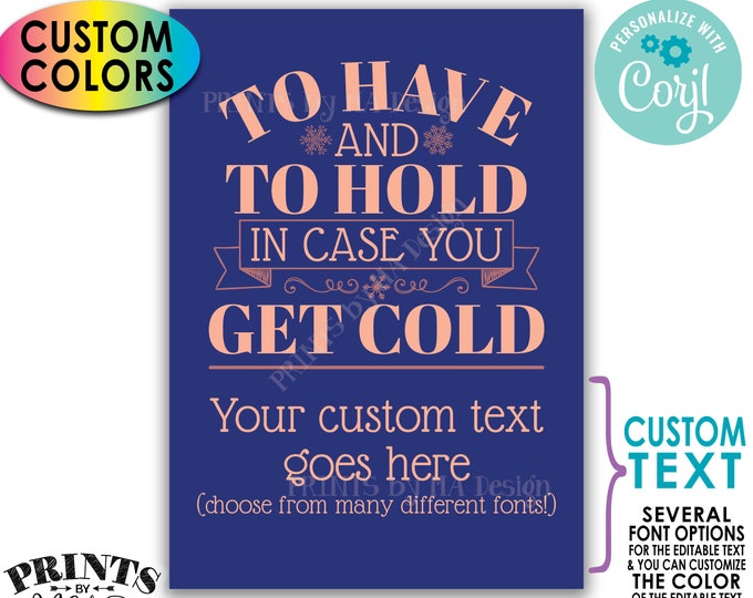 To Have and To Hold In Case You Get Cold Sign, Custom PRINTABLE 5x7” Wedding Sign, Wedding Favors <Edit Yourself with Corjl>