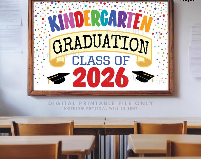 Kindergarten Graduation Sign, Class of 2026 Kindergarten Graduation, Colorful Confetti Style PRINTABLE 24x36” 2026 Grad Sign <ID>
