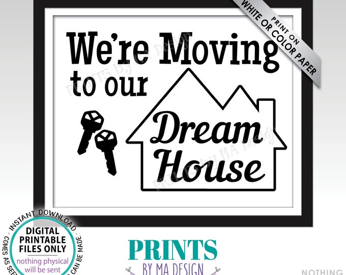 We're Moving to Our Dream House Sign, Said Yes to the Address, Real Estate Realtor Ideas, PRINTABLE 8x10/16x20” New Homeowners Sign <ID>