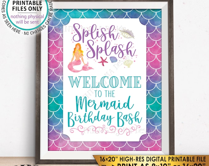 Mermaid Birthday Party Welcome Sign, Splish Splash Welcome to the Birthday Bash, Mermaids, PRINTABLE 8x10/16x20” Watercolor Style Sign  <ID>
