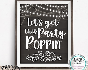 Popcorn Sign, Let's Get this Party Poppin', Popcorn Favors, PRINTABLE 8x10/16x20” Chalkboard Style Sign <Instant Download>