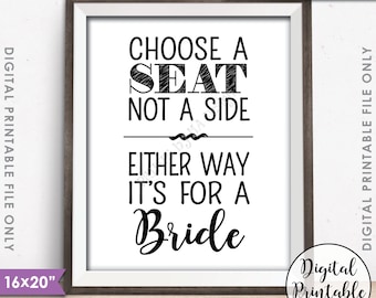 Choose a Seat Not a Side Either Way It's For a Bride, Same-sex Wedding Sign, Lesbian Wedding Sign, PRINTABLE 8x10/16x20" Sign <ID>
