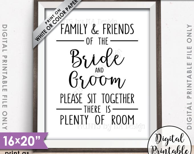 Family and friends of the Bride and Groom Please Sit Together there is Plenty of Room Seating Sign, Printable 16x20” Instant Download File