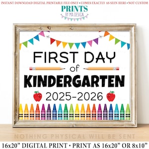 First Day of School Sign, Starting Kindergarten, Kindergartener, 2025-2026 dated PRINTABLE 8x10/16x20” Colorful Back to School Sign &lt;ID&gt;