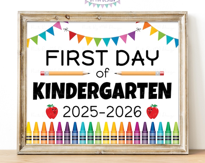 First Day of School Sign, Starting Kindergarten, Kindergartener, 2025-2026 dated PRINTABLE 8x10/16x20” Colorful Back to School Sign <ID>
