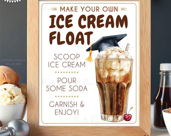 Ice Cream Float Sign, Make Your Own Float, Grad, Build a Float, Pop, Soda, Root Beer PRINTABLE 8x10/16x20” Graduation Party Sign <ID>