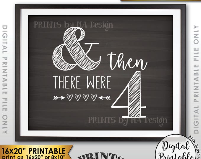 And Then There Were Four Pregnancy Announcement, There Were 4 Sign, Family of 4, PRINTABLE 8x10/16x20” Chalkboard Style Reveal Sign <ID>