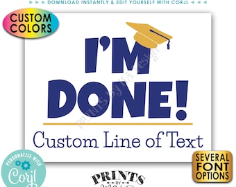 I'm Done Sign, Grad Photo Prop, Graduation Party Decoration, Custom Colors, PRINTABLE 8x10/16x20” Sign <Edit Yourself with Corjl>
