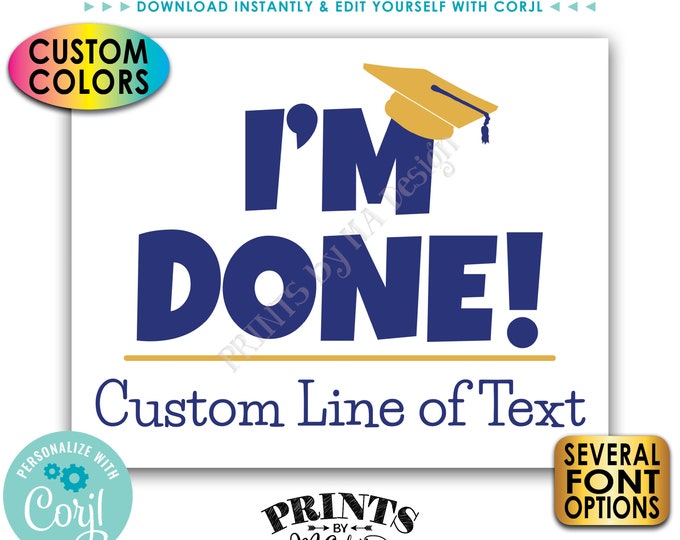 I'm Done Sign, Grad Photo Prop, Graduation Party Decoration, Custom Colors, PRINTABLE 8x10/16x20” Sign <Edit Yourself with Corjl>