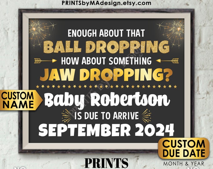 New Years Pregnancy Announcement, Enough About that Ball Dropping, Jaw Dropping Baby Reveal, Custom PRINTABLE 16x20" Sign