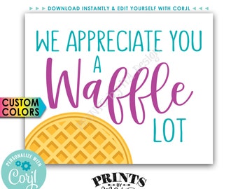 We Appreciate You a Waffle Lot Waffle Sign, Waffle Station, Waffle Bar, PRINTABLE 8x10” Sign <Edit the Colors Yourself with Corjl>
