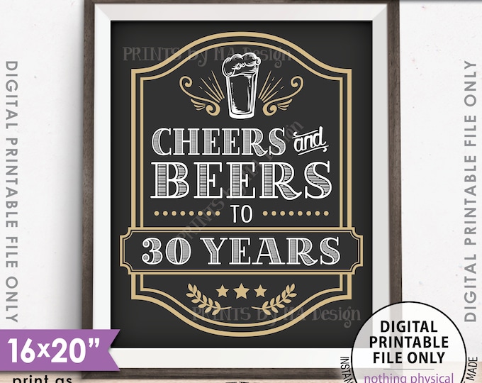 Cheers and Beers to 30 Years, Cheers to 30th B-day, Cheers & Beers Party Sign, Beer Birthday Sign, PRINTABLE 8x10/16x20” Instant Download