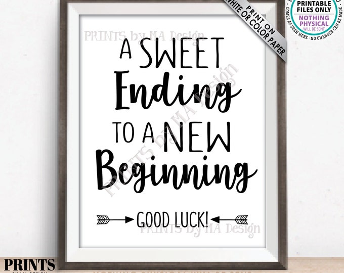 A Sweet Ending to a New Beginning Sign, Graduation Party, Retirement, Bon Voyage, Good Luck, PRINTABLE Black & White 8x10” Sign <ID>