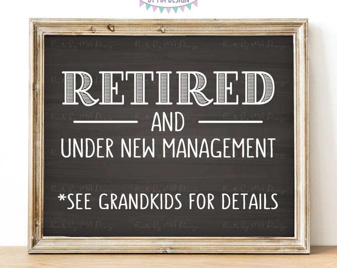 Retired and Under New Management - See Grandkids for Details Funny Retirement Party Sign, PRINTABLE 8x10” Chalkboard Style Retiree Sign <ID>
