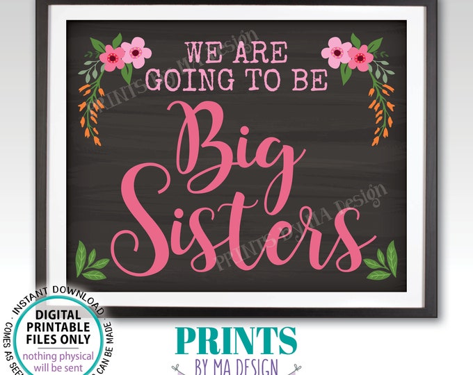 We Are Going to be Big Sisters Floral Pregnancy Announcement, Expecting a Baby Reveal, PRINTABLE 8x10/16x20” Chalkboard Style Sign <ID>