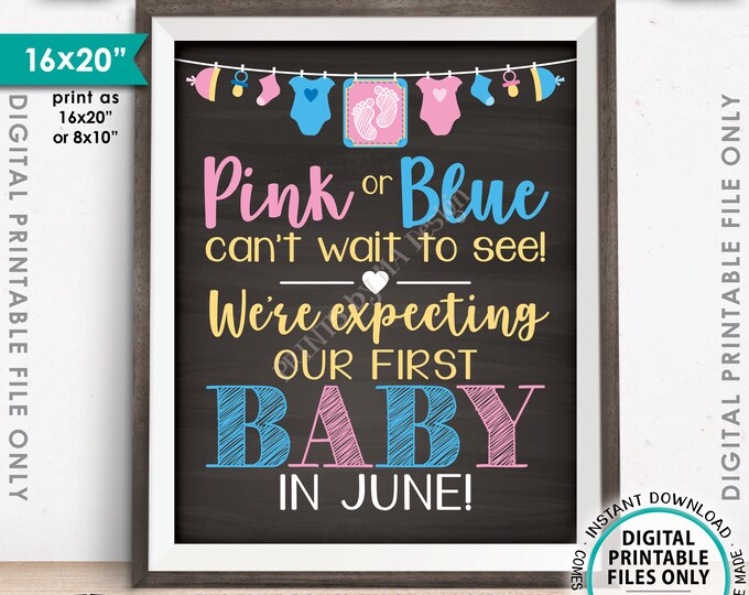 Pregnancy Announcement, Pink or Blue Can't Wait to See Our First Baby is Due in JUNE Dated Chalkboard Style PRINTABLE Baby Reveal Sign <ID>