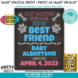 May include: A digital printable sign announcing the arrival of a new baby. The sign features a chalkboard background with the text "Just waiting for our new best friend, Baby Albertson arrives April 4, 2023". The sign is decorated with paw prints, bones, and the text "Personalize with Corjl".