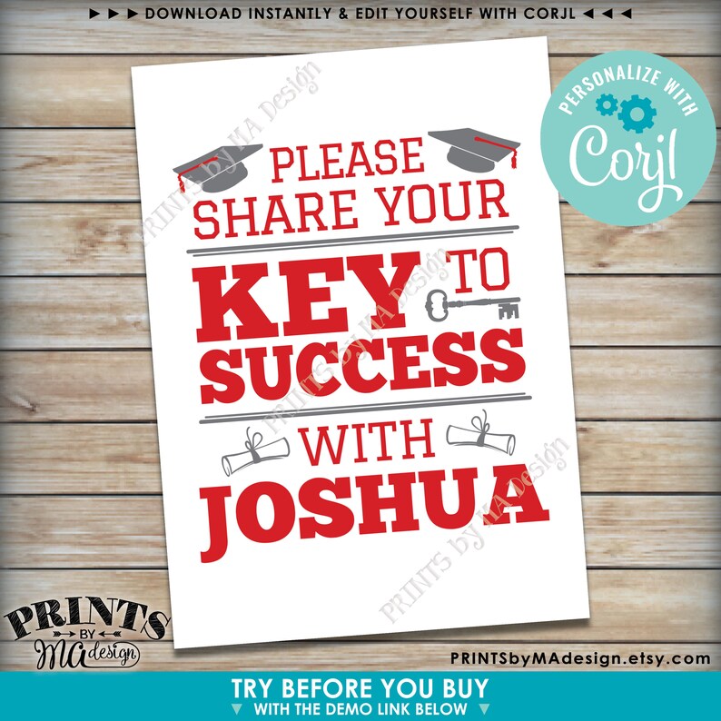 May include: A white printable sign with red and gray text that says "Please share your key to success with Joshua". The sign features a graduation cap, a key, and a diploma. The text "Personalize with Corjl" is in a circle with a blue background.