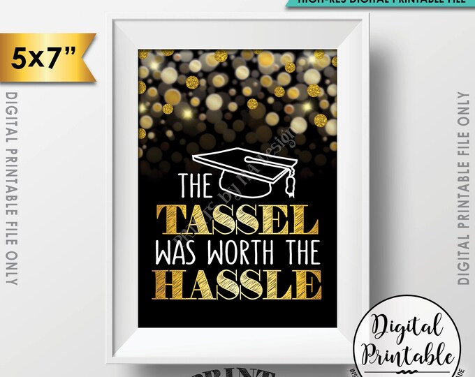 Tassel was Worth the Hassle Graduation Sign, Graduation Party Decoration, Tassle Hassel, Gold Glitter Instant Download 5x7" Printable Sign