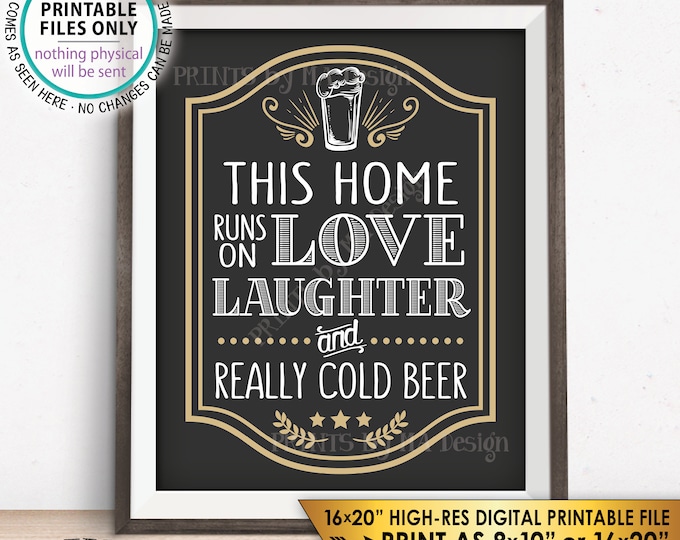 Funny Beer Sign, This Home Runs on Love, Laughter, and Really Cold Beer, Man Cave Sign, Game Room, PRINTABLE 8x10/16x20” Instant Download