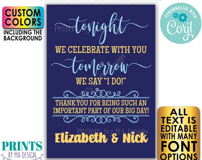 Rehearsal Dinner Sign, Tonight We Celebrate With You Tomorrow We Say I Do, Custom Colors, PRINTABLE A1 Size Sign <Edit Yourself w/Corjl>