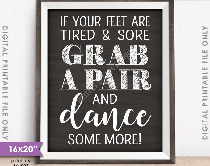 Flip Flop Sign If your feet are tired & Sore Grab a Pair and Dance Some More Sign, Chalkboard Style PRINTABLE 8x10/16x20” Instant Download