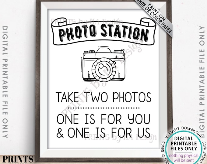 Photo Station Sign, Take Two Photos, One is for You and One is for Us, Wedding Photobooth, PRINTABLE 8x10/16x20” Sign <ID>