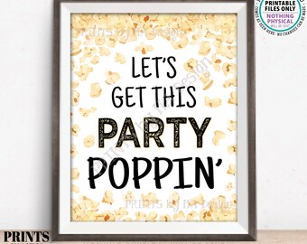 Let's Get this Party Poppin' Popcorn Sign, Engagement, Graduation, Sweet 16, Birthday, Retirement, Wedding, PRINTABLE 8x10/16x20” Sign <ID>