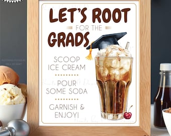 Let's Root for the Grads Ice Cream Float Sign, Make Your Own, Build a Root Beer Float, PRINTABLE 8x10/16x20” Graduation Party Sign <ID>