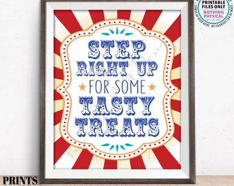 Step Right Up for some Tasty Treats Sign, Carnival or Circus Party Dessert Table, Birthday Party Favors, PRINTABLE 8x10/16x20” Sign <ID>
