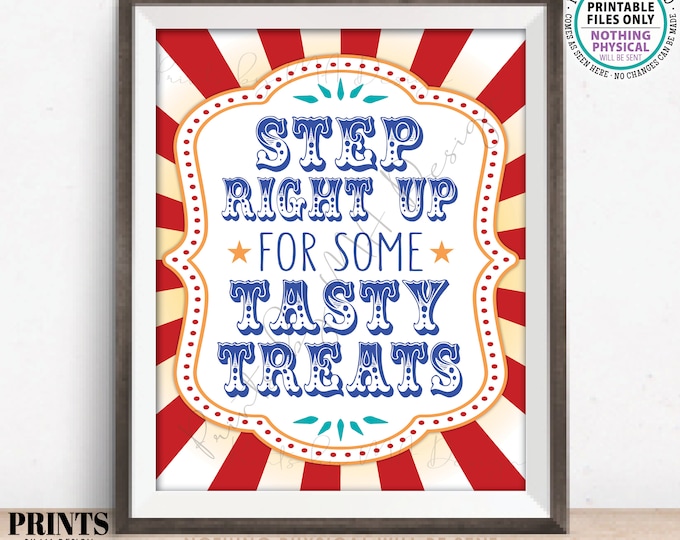 Step Right Up for some Tasty Treats Sign, Carnival or Circus Party Dessert Table, Birthday Party Favors, PRINTABLE 8x10/16x20” Sign <ID>