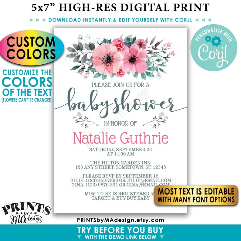 May include: A 5x7 inch high-resolution digital printable baby shower invitation with a floral design. The invitation is customizable with different colors and fonts. The text on the invitation reads "Please join us for a baby shower in honor of Natalie Guthrie, Saturday, September 26 at 11:00 am. The Hilton Garden Inn, 123 Any Street, Sometown, ST 12345. Please RSVP by September 15. Julie: (123) 456-7890 or Julie@email.com. Gina: (123) 9870-321 or Gina@email.com. Mom-to-be is registered at Target & Buy Buy Baby. Most text is editable with many font options. PrintsbyMAdesign.etsy.com. Try before you buy with the demo link below."